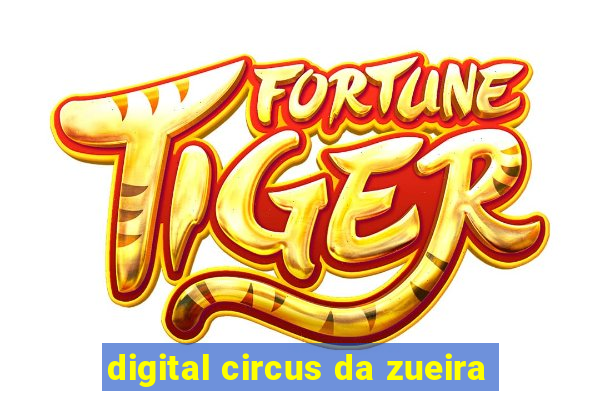 digital circus da zueira